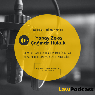 episode [S1E3] Ceza Muhakemesinin Dönüşümü: Yapay Zeka,Profilleme ve Yeni Teknolojiler artwork