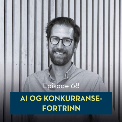 episode 68: AI og konkurransefortrinn, med Eirik Sjåholm Knudsen artwork