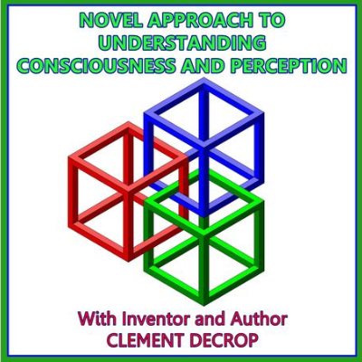 episode Novel Approach to Understanding Consciousness and Perception with Clement Decrop artwork