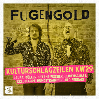 episode Kulturschlagzeilen KW29: Laura Müller, Helene Fischer, Leidenschaft, Kreuzfahrt, Hundetraining, Lolo Ferrari artwork