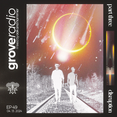 episode Grove Radio 49 - ODYSSEY: Disruption [Part III] artwork