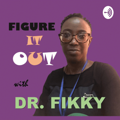 Figure It Out With Dr Fikky