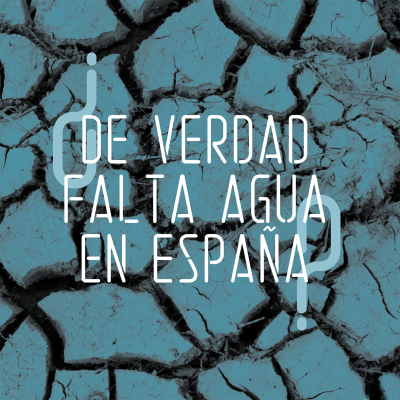 episode ¿De verdad falta agua en España? artwork