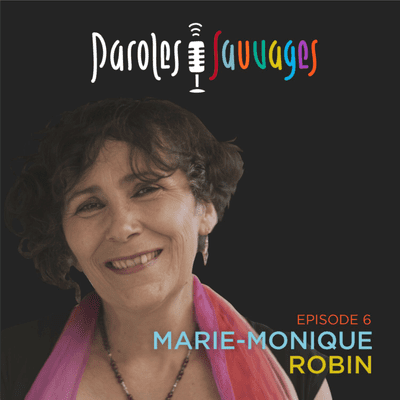 episode #6 « Changer le monde » avec la réalisatrice, écrivaine et journaliste Marie-Monique Robin artwork