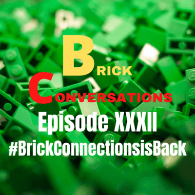 episode #BrickConnectionsisback-Brick Conversations Episode XXXII artwork