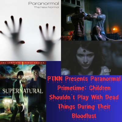 episode PTNN Presents Paranormal Primetime: Children Shouldn't Play With Dead Things During Their Bloodlust artwork