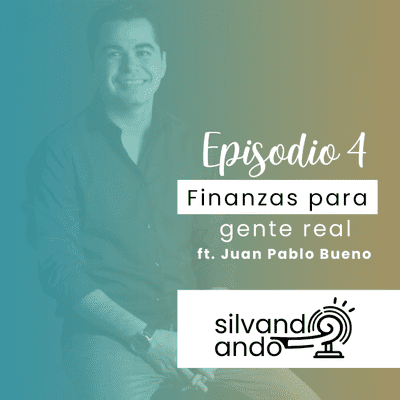 episode Episodio 4. Finanzas para gente real ft. Juan Pablo Bueno. artwork