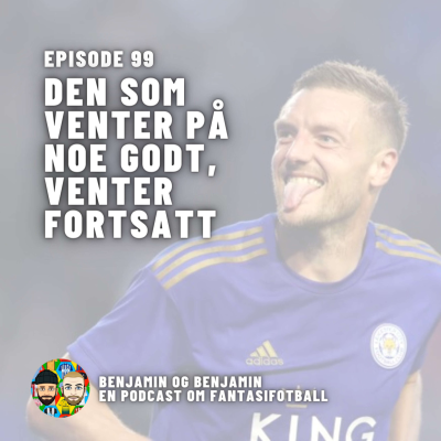 episode Episode 99 | Den som venter på noe godt, venter fortsatt artwork