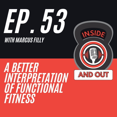 episode Ep. 53 | A Better Interpretation of Functional Fitness w/ Marcus Filly artwork