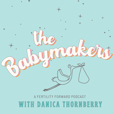 The Babymakers : A Fertility Podcast