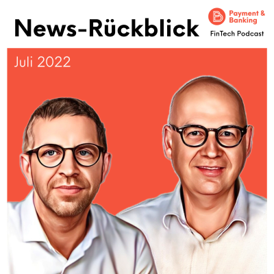 Payment & Banking Fintech Podcast - #389 News-Rückblick Juli 2022: ist Paypal ein Übernahmekandidat?