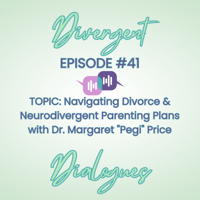 episode Episode #41 Navigating Divorce & Neurodivergent Parenting Plans with Dr. Margaret Pegi Price artwork