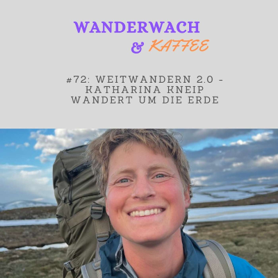 episode Weitwandern 2.0 - Katharina Kneip läuft um die Welt artwork
