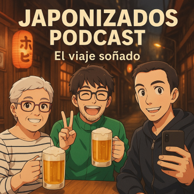 episode Japonizados Podcast - El viaje soñado a Japón (Parte 2) artwork