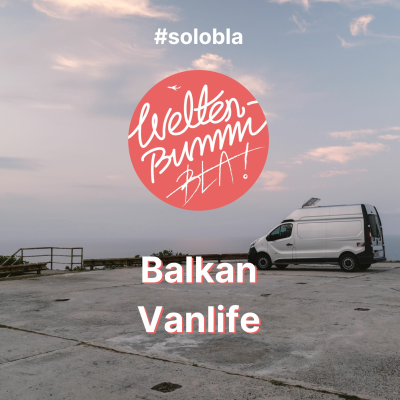 episode Vanlife durch den Balkan #solobla artwork