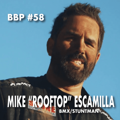 episode Episode #58 - Mike "Rooftop" Escamilla: Pro BMX / Stuntman artwork