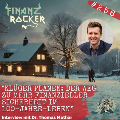 episode Folge 256: "Klüger planen: Der Weg zu mehr finanzieller Sicherheit im 100-Jahre-Leben" - Interview mit Verhaltensökonom Dr. Thomas Mathar artwork