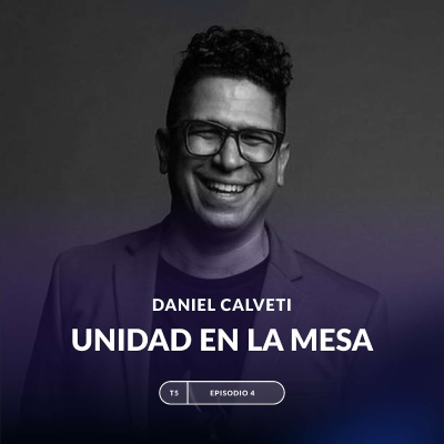 episode Unidad en la Mesa con Daniel Calveti artwork