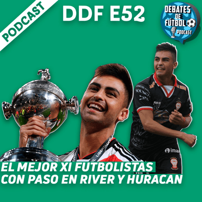 episode El MEJOR 11 FUTBOLISTAS con PASO en RIVER y HURACÁN | Debates de Fútbol artwork