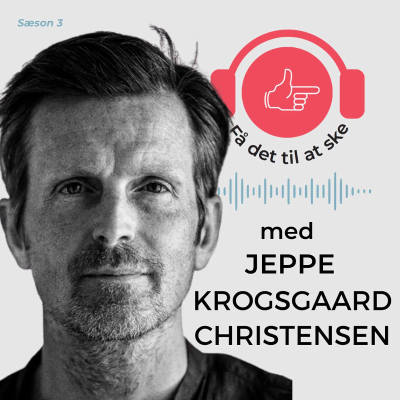 episode #106 Få Det Til At Ske med Jeppe Krogsgaard Christensen og genfortryllelsen artwork