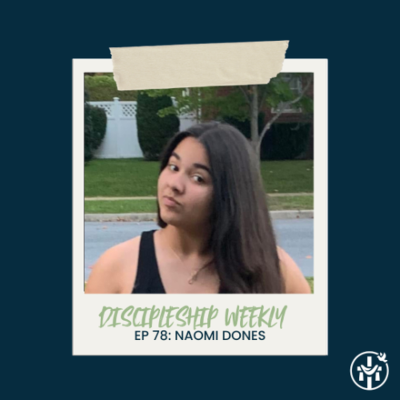 episode The Main Topic w/ Naomi Dones (Discipleship Weekly | May 30, '25) artwork