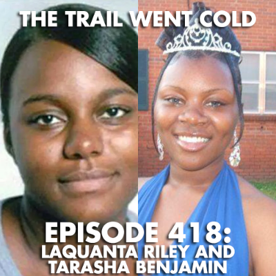 episode The Trail Went Cold - Episode 418 - LaQuanta Riley and Tarasha Benjamin artwork