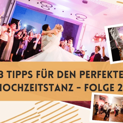 episode 3 TIPPS für den perfekten HOCHZEITSTANZ /Folge 2/Zeitpunkt /Zuschauer / Dauer / Equipment drumherum artwork