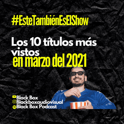 episode #EsteTambiénEsElShow - Ep. 2 - Los 10 títulos más vistos durante marzo en Netflix 🎥 artwork