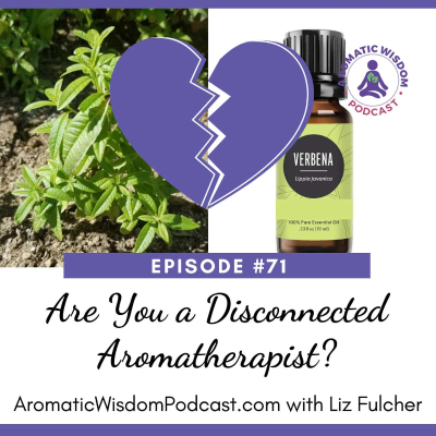 episode 71: Are You a Disconnected Aromatherapist? artwork