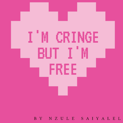 I AM CRINGE BUT I'M FREE