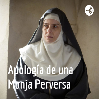 Apología de una Monja Perversa