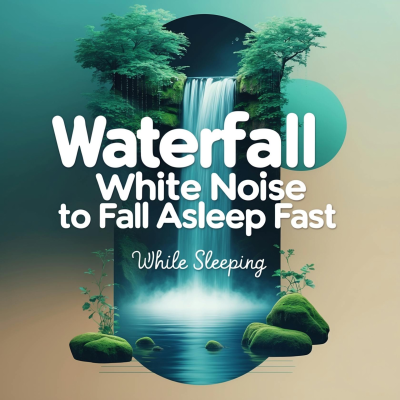 episode Waterfall White Noise to Fall Asleep FAST | While Sleeping artwork