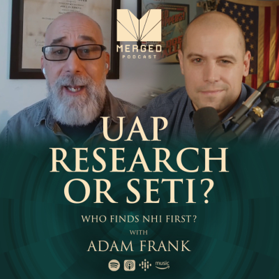 episode UAP Research or SETI - Who Finds NHI First? - with Adam Frank | Merged Podcast EP 18 artwork