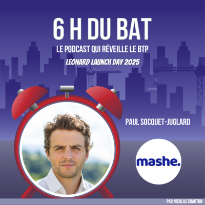 episode #5 LEONARD x 6H DU BAT - En finir avec le travail illégal sur chantier ? La mission de mashe. - Paul Socquet artwork