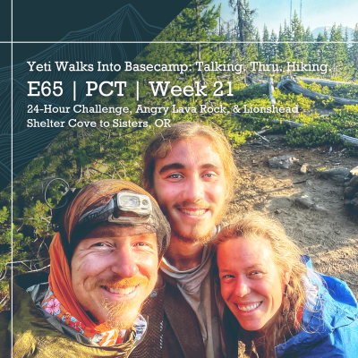 episode E65 | PCT | Week 21 | 24-Hour Challenge, Angry Lava Rock, & Lionshead | Shelter Cove to Sisters, OR artwork