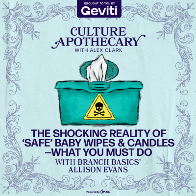episode The Shocking Reality of ‘Safe’ Baby Wipes & Candles—What You Must Do | Branch Basics' Allison Evans artwork