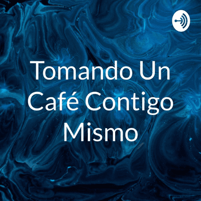 Tomando Un Café Contigo Mismo