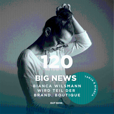 episode #120 NEWS: Bianca Wilsmann wird Expertin in der Brand. Boutique artwork
