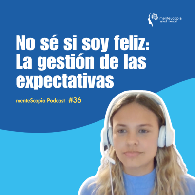 episode No sé si soy feliz: La gestión de las expectativas #36 artwork