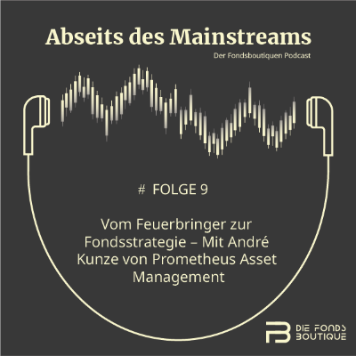 episode #Folge 9 - Vom Feuerbringer zur Fondsstrategie – Mit André Kunze von Prometheus Asset Management artwork