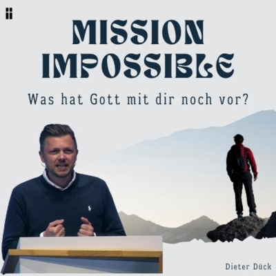 episode Mission impossibel - Was hat Gott noch mit dir vor? artwork
