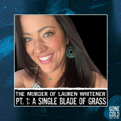 episode The Murder of Lauren Whitener Part 1: A Single Blade of Grass artwork