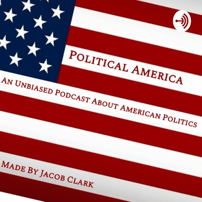 Political America, An Unbiased Podcast About American Politics