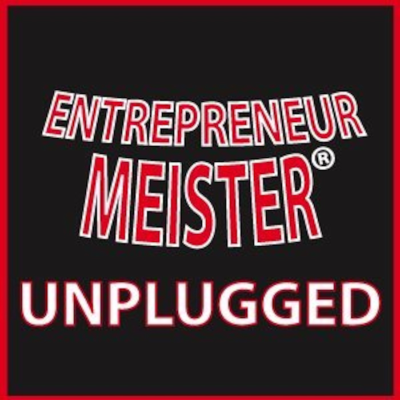 Entrepreneur Meister Unplugged