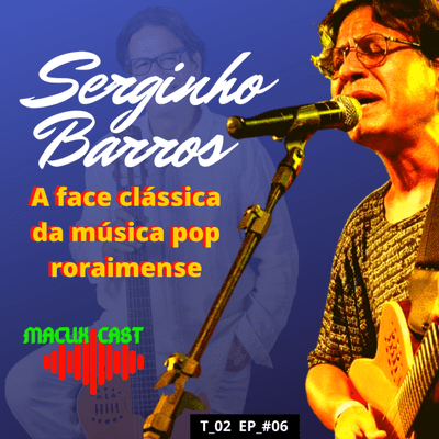 episode Serginho Barros, a face clássica da música pop roraimense artwork