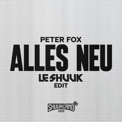 episode Peter Fox - Alles Neu (Le Shuuk Edit) artwork