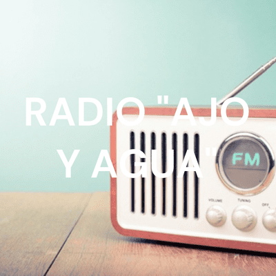 RADIO "AJO Y AGUA"