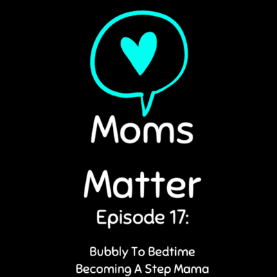 episode Mom’s Matter - Bubbly to Bedtime; Bonus Mom to Bio Mom artwork