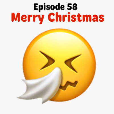 episode Ep 58: Merry Christmas from a very...sick...patriot. COUGH! artwork