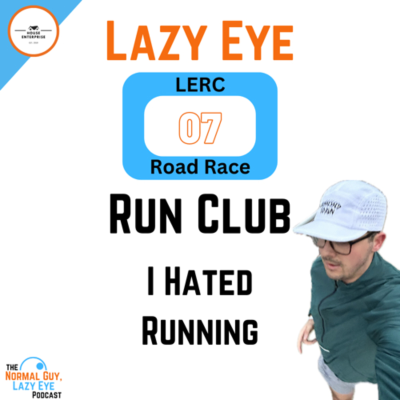 episode 119. Lazy Eye Run Club 07: I Hated Running. artwork